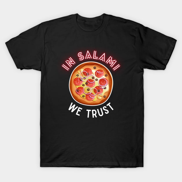 In Salami We Trust, Celebrate Salami Day! T-Shirt by annarstica